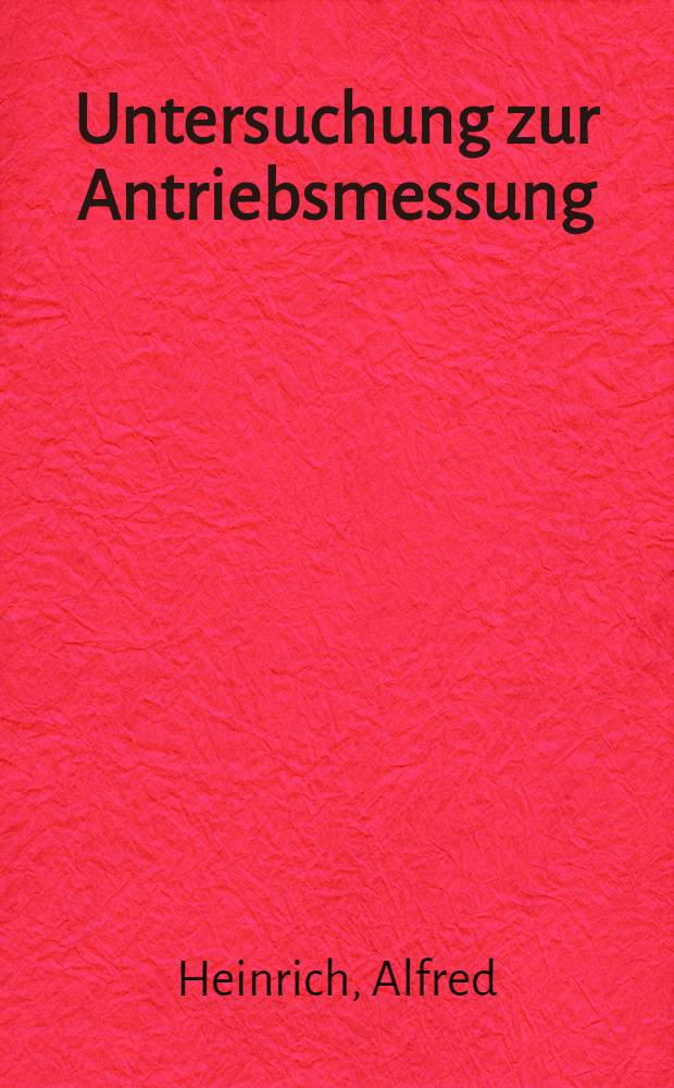 Untersuchung zur Antriebsmessung : Inaug.-Diss