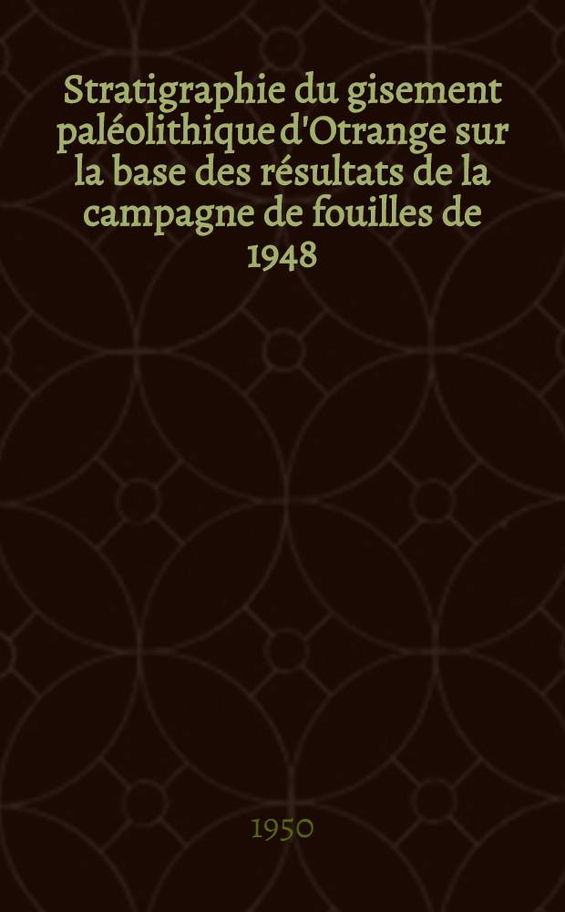 Stratigraphie du gisement paléolithique d'Otrange sur la base des résultats de la campagne de fouilles de 1948