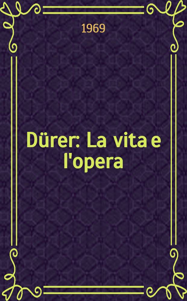 Dürer : La vita e l'opera