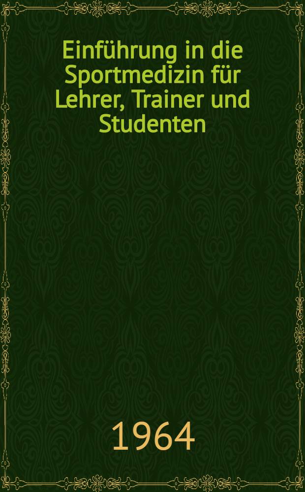 Einführung in die Sportmedizin für Lehrer, Trainer und Studenten