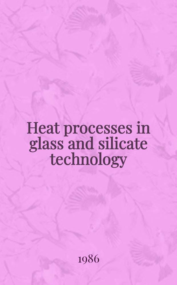 Heat processes in glass and silicate technology