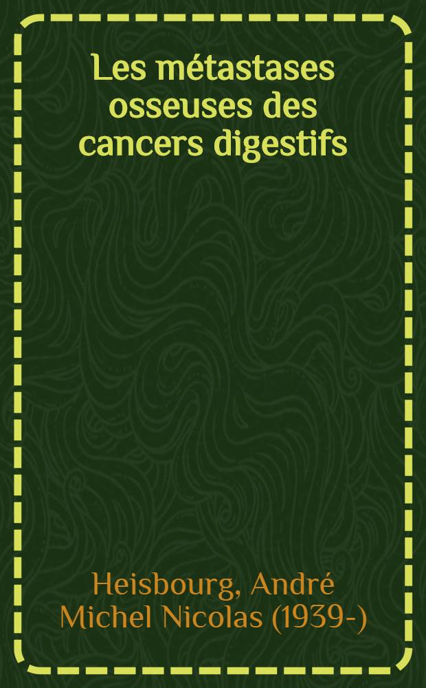 Les métastases osseuses des cancers digestifs : Thèse ..