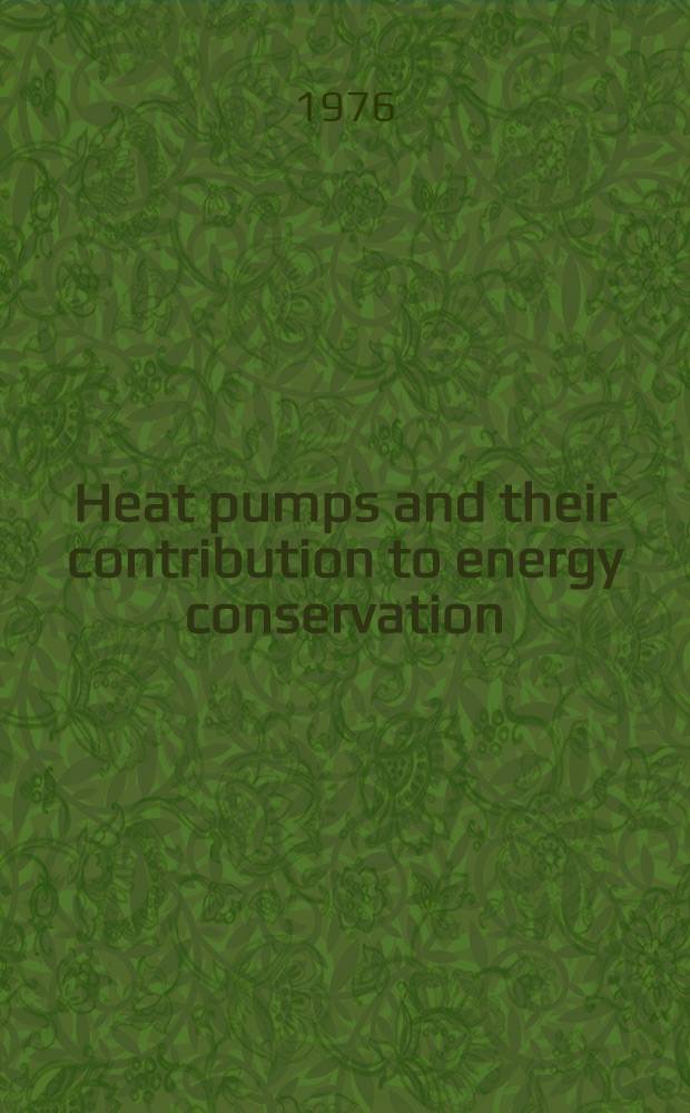 Heat pumps and their contribution to energy conservation : Proc.