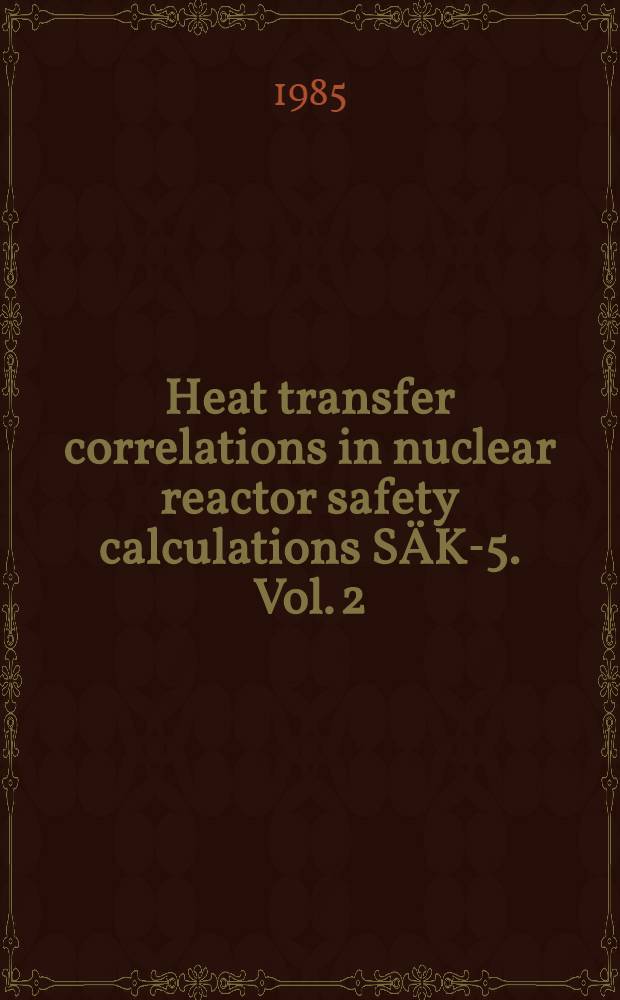 Heat transfer correlations in nuclear reactor safety calculations SÄK-5. Vol. 2