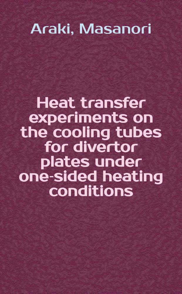 Heat transfer experiments on the cooling tubes for divertor plates under one-sided heating conditions
