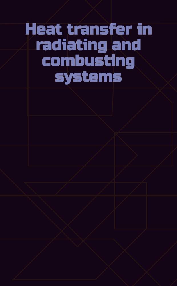 Heat transfer in radiating and combusting systems : Proc. of EUROTHER seminar № 17, 8-10 Oct. 1990, Cascais, Portugal