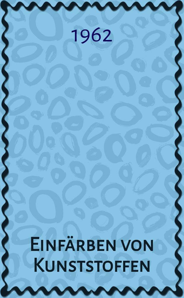 Einfärben von Kunststoffen