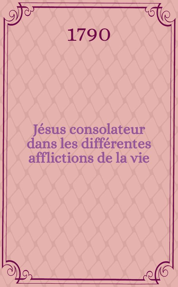 Jésus consolateur dans les différentes afflictions de la vie