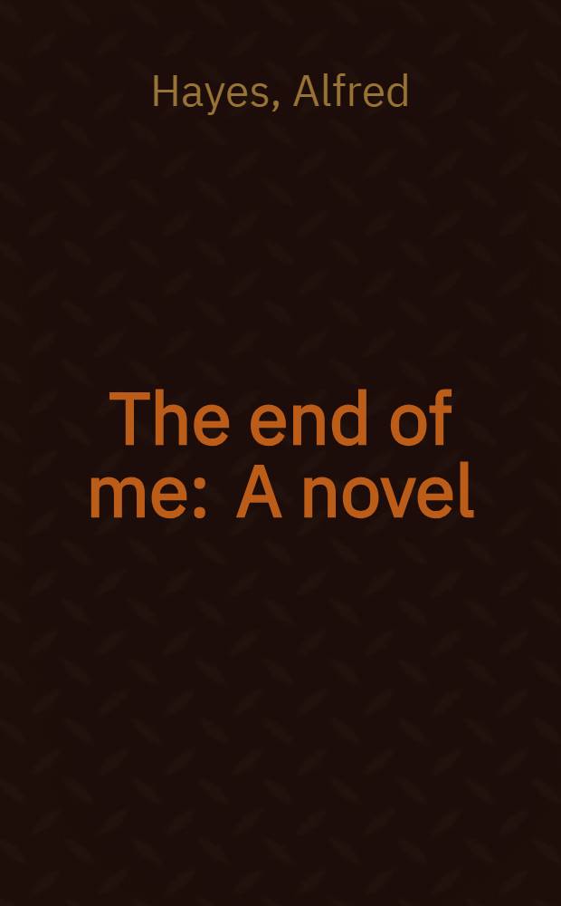 The end of me : A novel