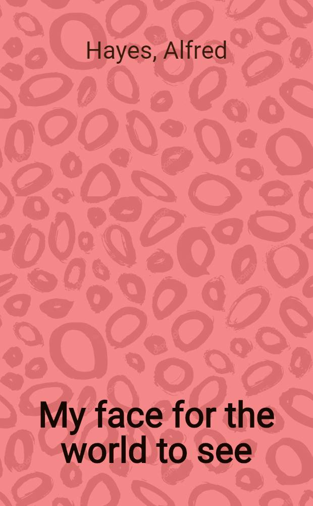 My face for the world to see : A novel