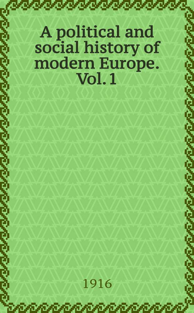 A political and social history of modern Europe. Vol. 1 : [1500-1815]