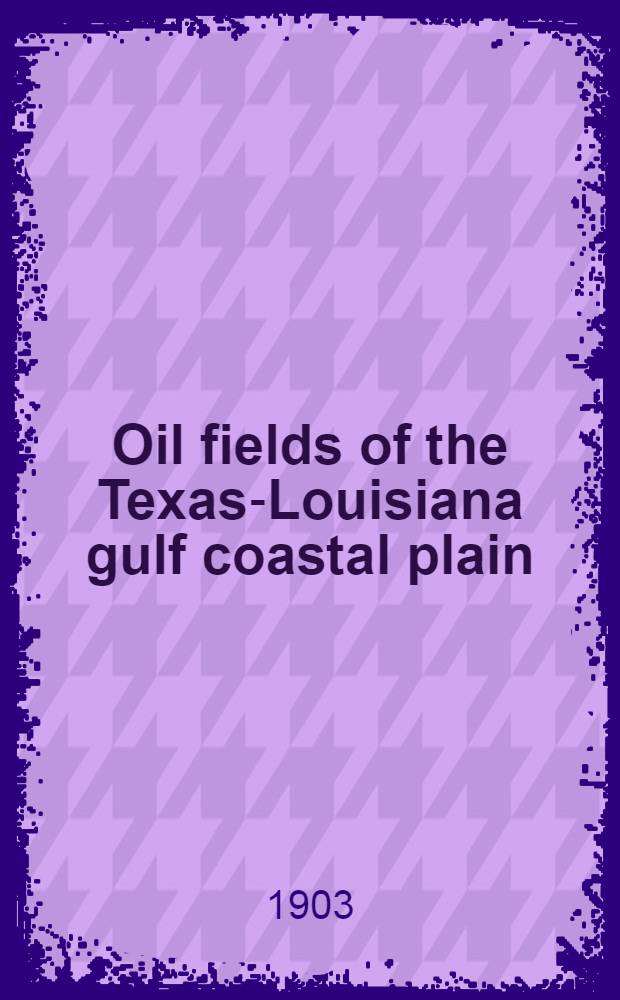 Oil fields of the Texas-Louisiana gulf coastal plain