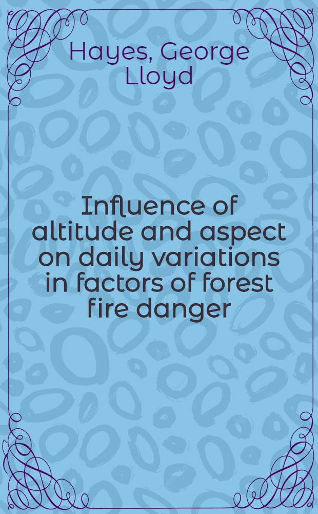 Influence of altitude and aspect on daily variations in factors of forest fire danger