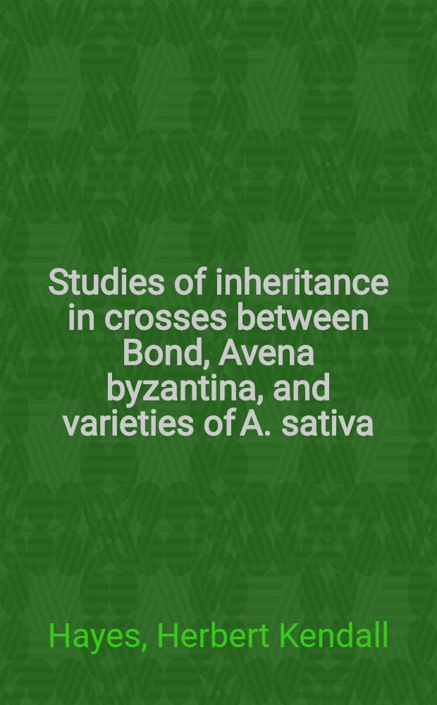 Studies of inheritance in crosses between Bond, Avena byzantina, and varieties of A. sativa