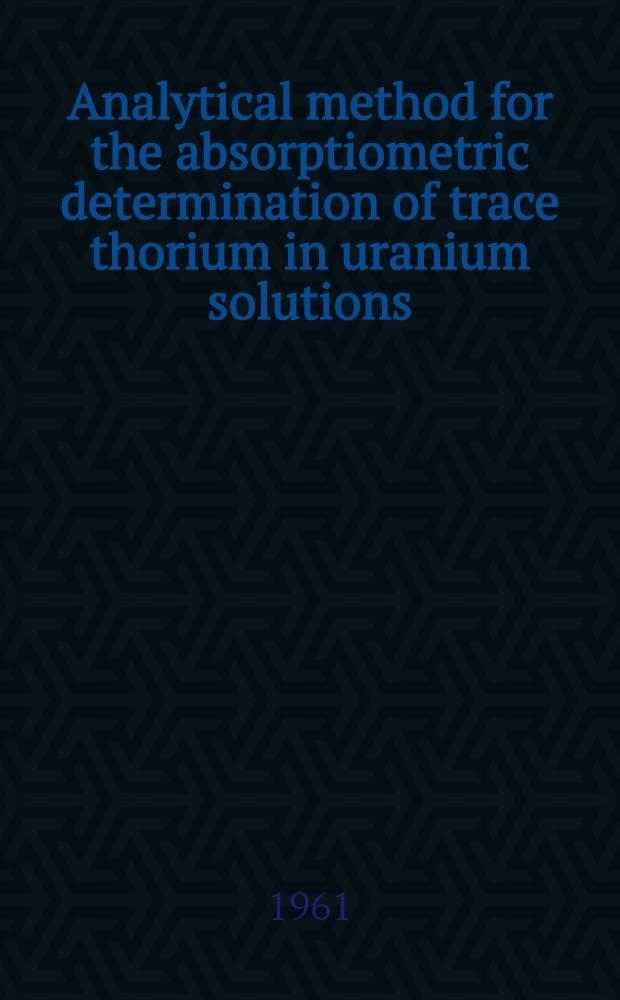 Analytical method for the absorptiometric determination of trace thorium in uranium solutions