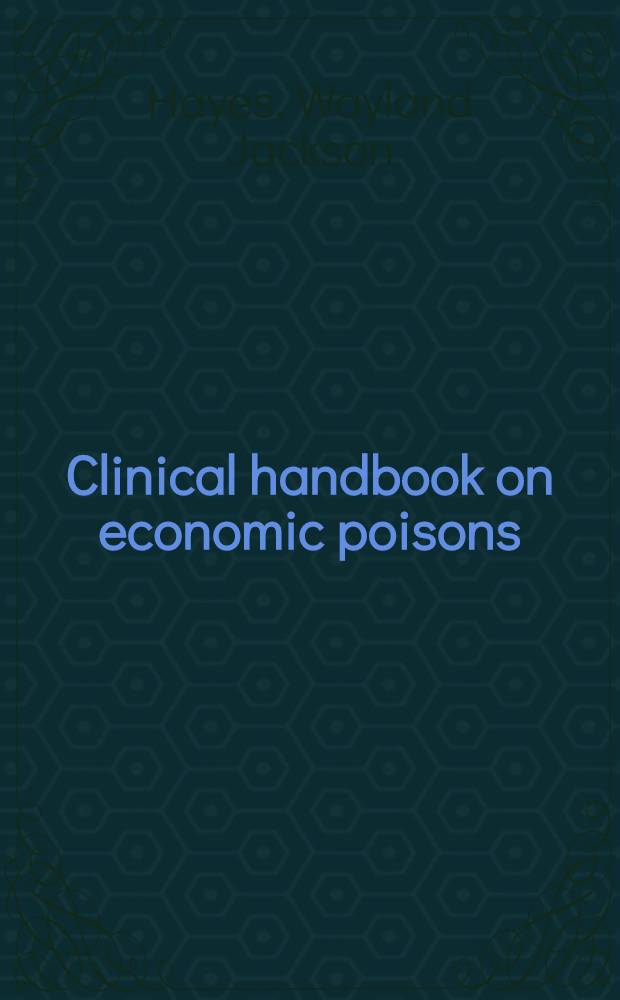Clinical handbook on economic poisons : Emergency information for treating poisoning