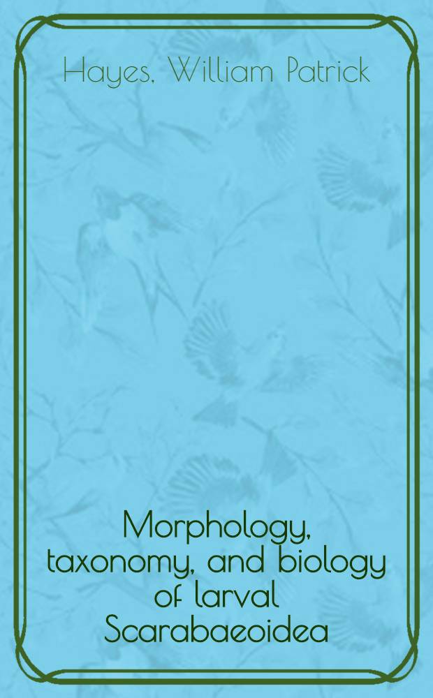 Morphology, taxonomy, and biology of larval Scarabaeoidea : With 15 plates