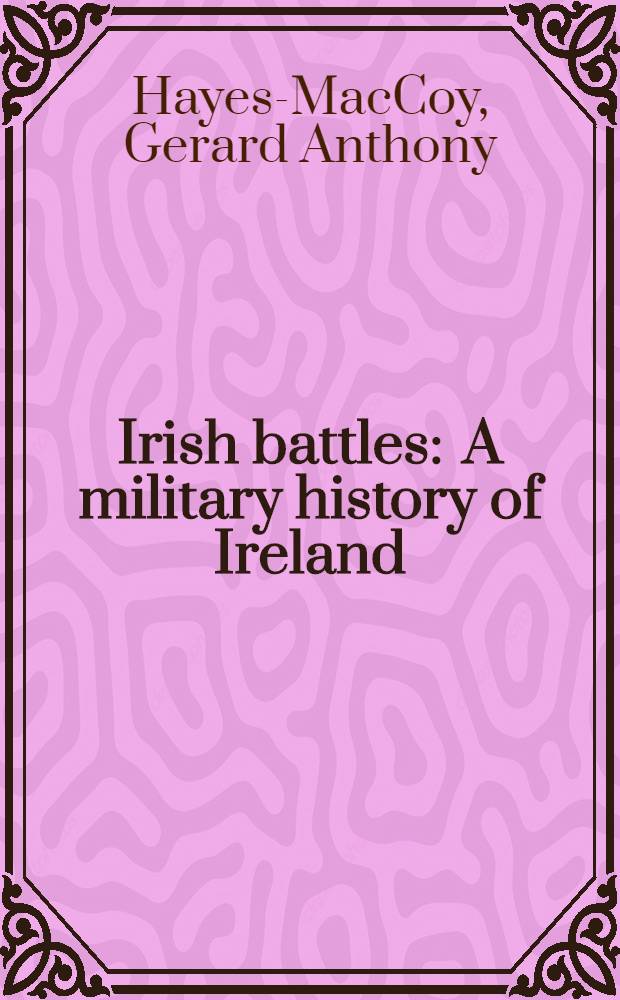 Irish battles : A military history of Ireland