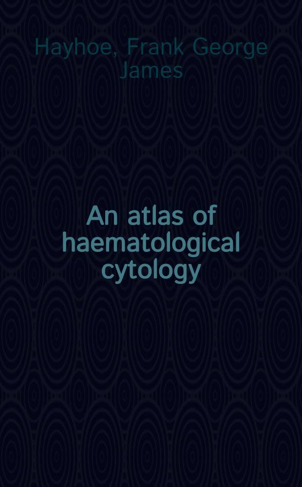 An atlas of haematological cytology