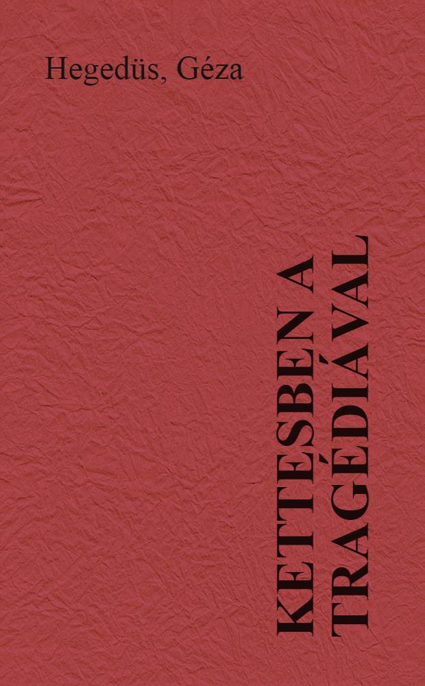 Kettesben a tragédiával : Regény
