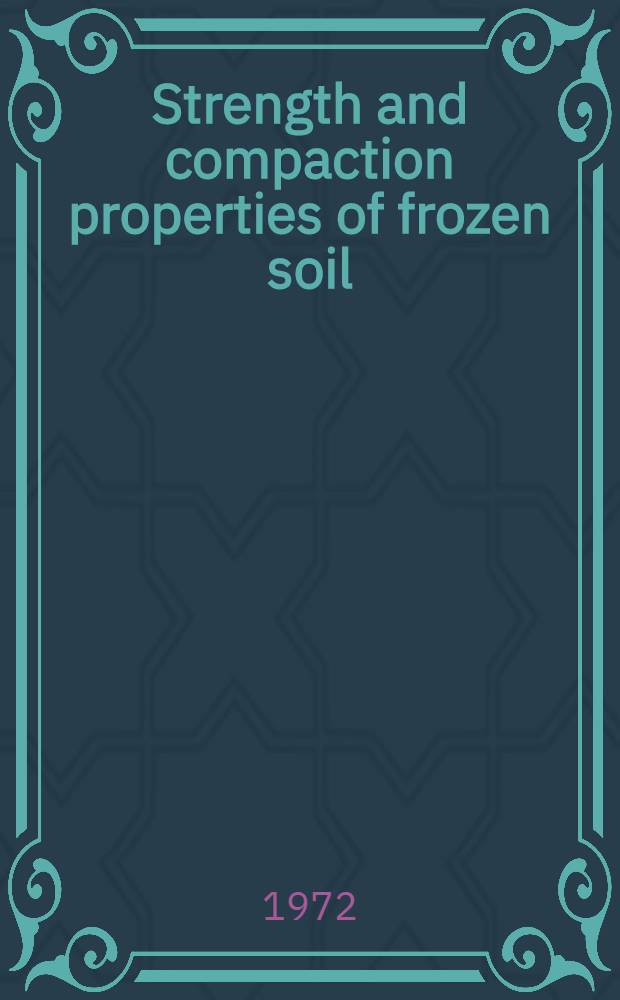 Strength and compaction properties of frozen soil