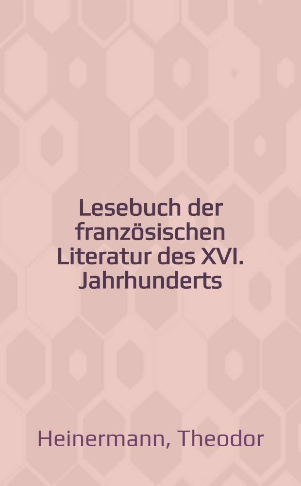 Lesebuch der französischen Literatur des XVI. Jahrhunderts