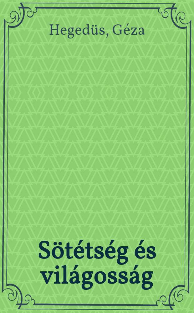 Sötétség és világosság : Tört. regények