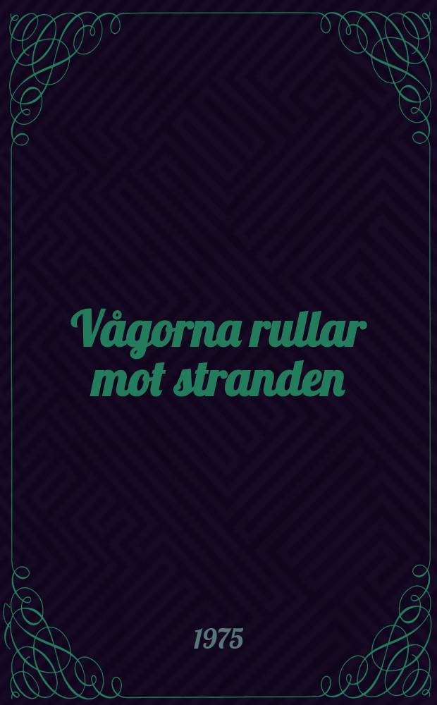 V&aring;gorna rullar mot stranden : Noveller och ber&auml;ttelser