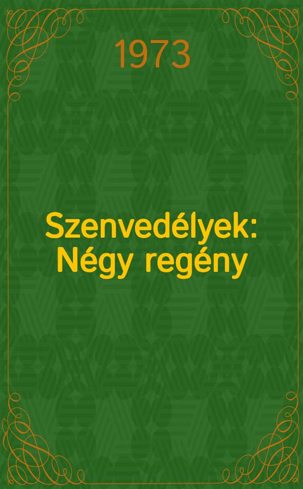 Szenvedélyek : Négy regény