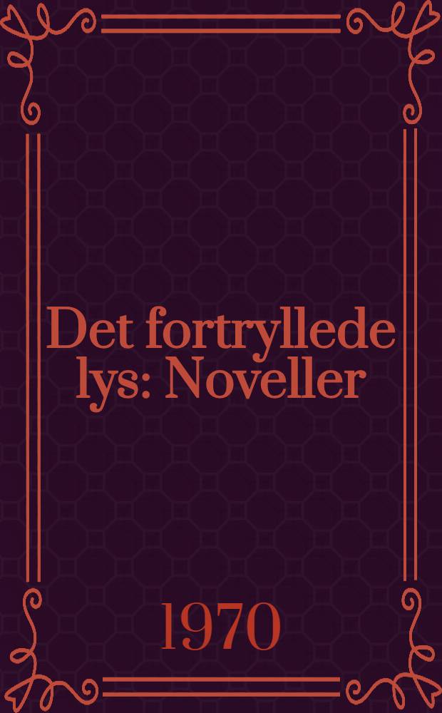 Det fortryllede lys : Noveller