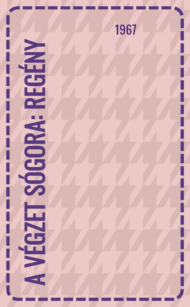 A végzet sógora : Regény