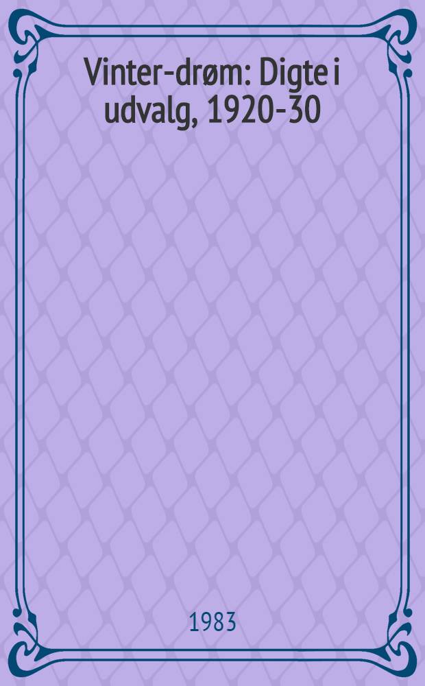 Vinter-drøm : Digte i udvalg, 1920-30