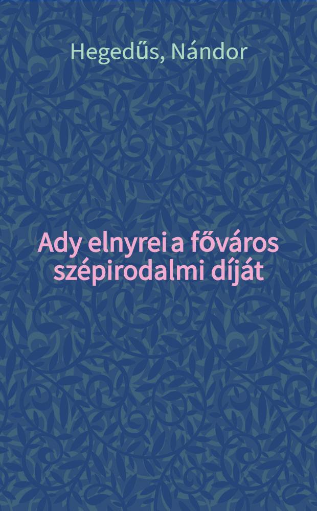 Ady elnyrei a főváros szépirodalmi díját