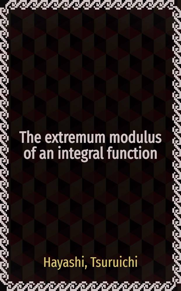 ... The extremum modulus of an integral function