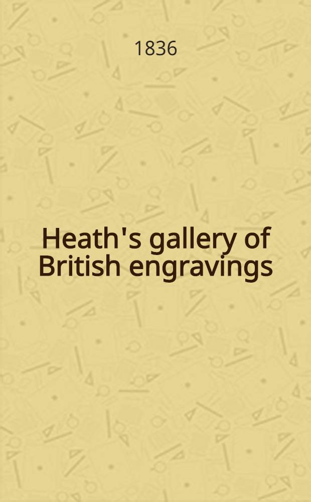 Heath's gallery of British engravings : [Album]. Vol. 2