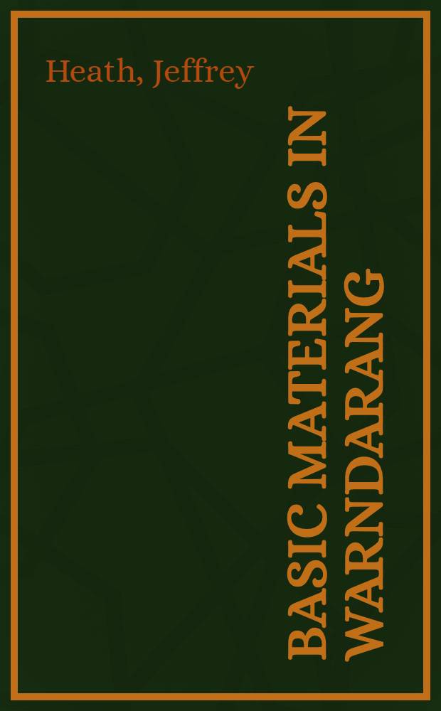 Basic materials in Warndarang : grammar, texts and dictionary