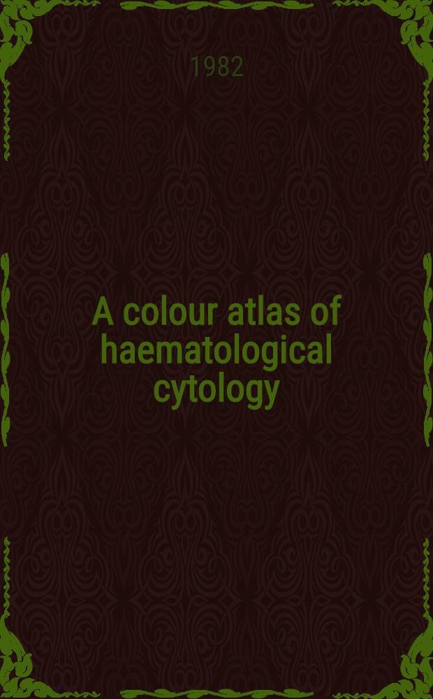 A colour atlas of haematological cytology
