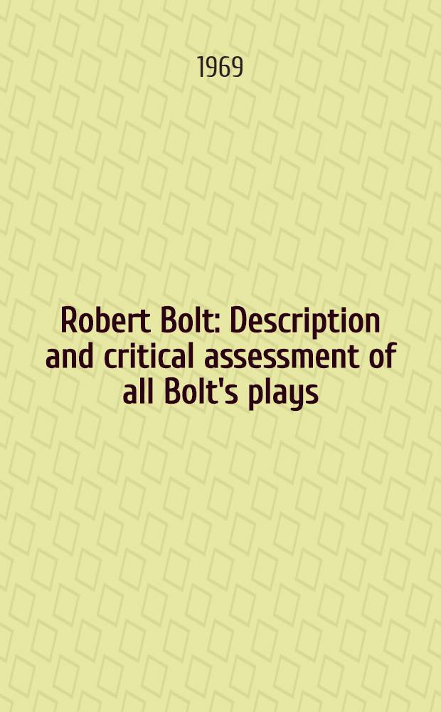 Robert Bolt : Description and critical assessment of all Bolt's plays