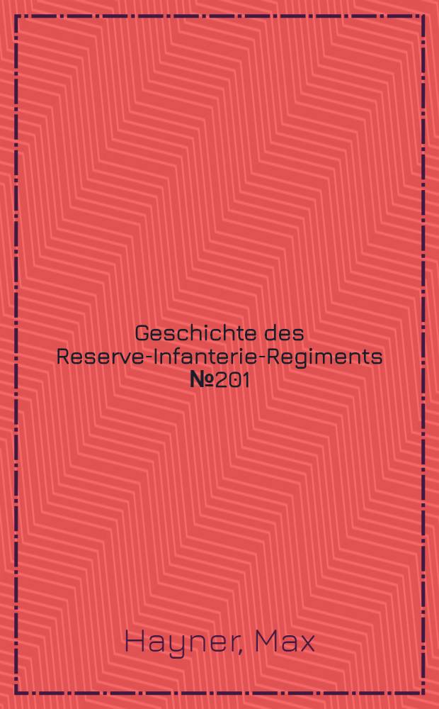 Geschichte des Reserve-Infanterie-Regiments № 201