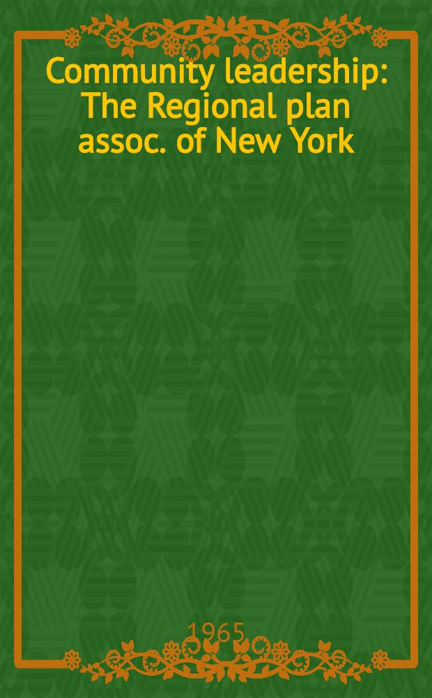 Community leadership : The Regional plan assoc. of New York