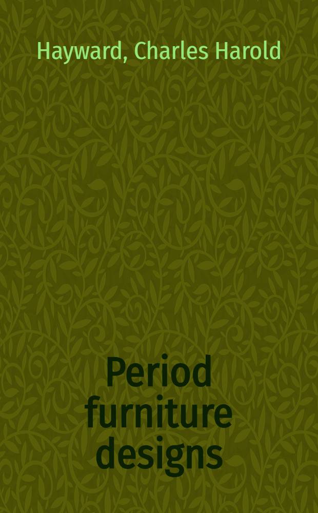 Period furniture designs : Drawn from the original pieces by the author
