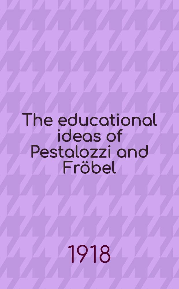 The educational ideas of Pestalozzi and Fröbel