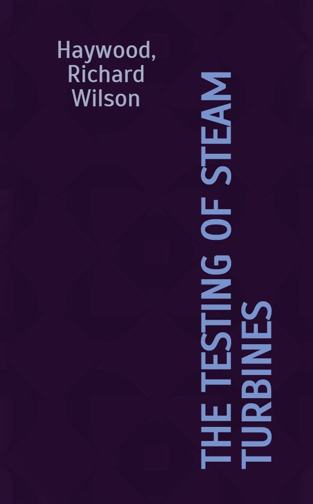 The Testing of steam turbines