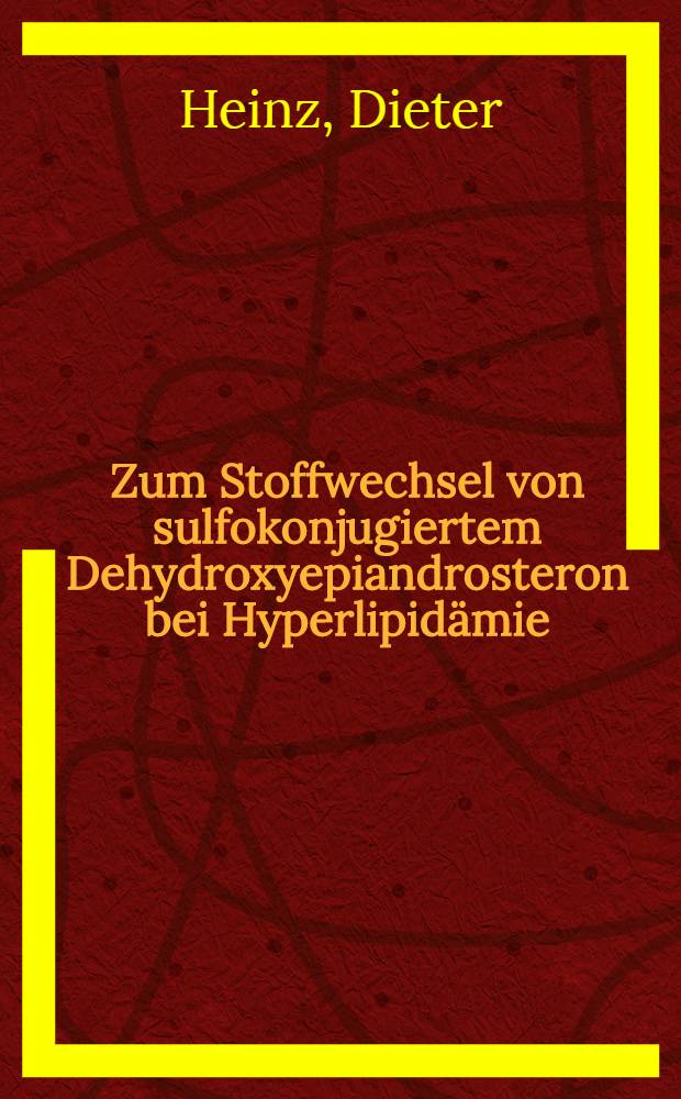 Zum Stoffwechsel von sulfokonjugiertem Dehydroxyepiandrosteron bei Hyperlipidämie : Inuag.-Diss. ... der Med. Fak. der ... Univ. Mainz ..