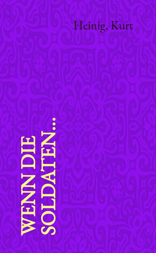 Wenn die Soldaten ... : Was Kriege kosten