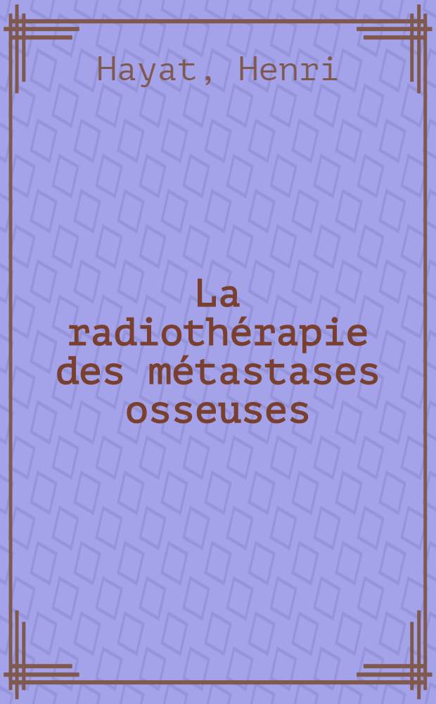 La radiothérapie des métastases osseuses : À propos de 50 cas : Thèse ..