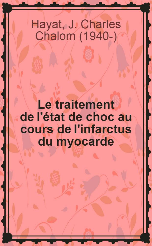 Le traitement de l'état de choc au cours de l'infarctus du myocarde : À propos de 15 observations : Thèse ..