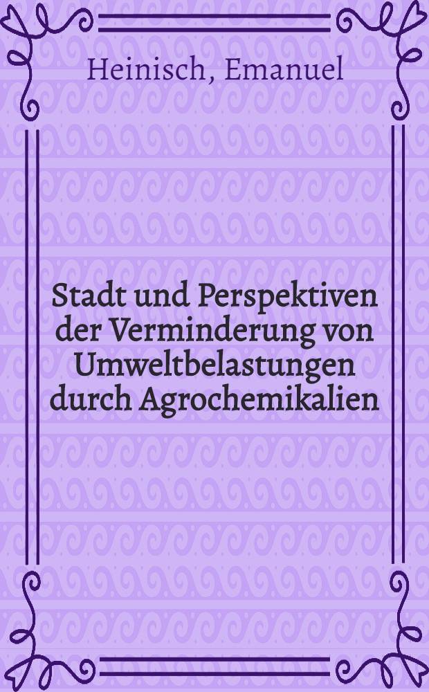 Stadt und Perspektiven der Verminderung von Umweltbelastungen durch Agrochemikalien