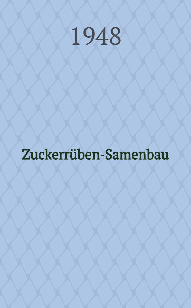 Zuckerrüben-Samenbau : Eine Anleitung für die Produktion und den Anbau von Stecklings- und Samenrüben sowie für die Herrichtung des Samens von Zuckerrüben