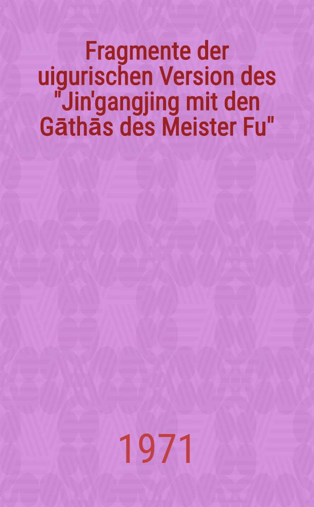 Fragmente der uigurischen Version des "Jin'gangjing mit den Gāthās des Meister Fu"